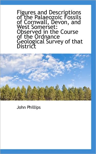 Cover for John Phillips · Figures and Descriptions of the Palaeozoic Fossils of Cornwall, Devon, and West Somerset: Observed I (Paperback Book) (2009)