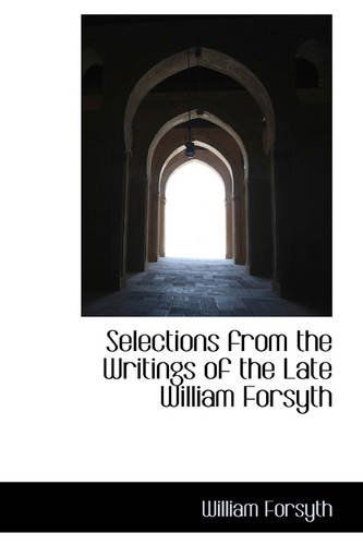 Cover for William Forsyth · Selections from the Writings of the Late William Forsyth (Paperback Book) (2009)