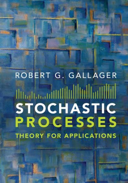 Cover for Gallager, Robert G. (Massachusetts Institute of Technology) · Stochastic Processes: Theory for Applications (Hardcover Book) (2013)