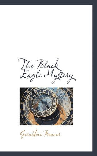 Cover for Geraldine Bonner · The Black Eagle Mystery (Hardcover Book) (2009)