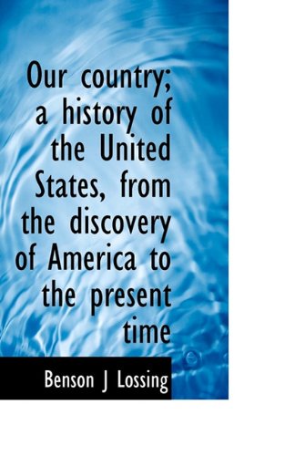 Cover for Benson J Lossing · Our Country; a History of the United States, from the Discovery of America to the Present Time (Pocketbok) (2009)