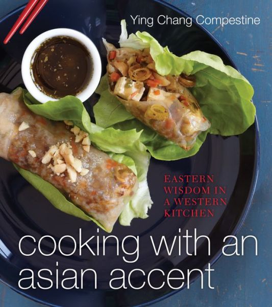 Cover for Ying Chang Compestine · Cooking with an Asian Accent (Gebundenes Buch) (2014)