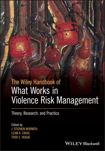 Cover for JS Wormith · The Wiley Handbook of What Works in Violence Risk Management: Theory, Research, and Practice (Taschenbuch) (2020)