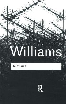 Cover for Raymond Williams · Television: Technology and Cultural Form - Routledge Classics (Hardcover Book) (2015)