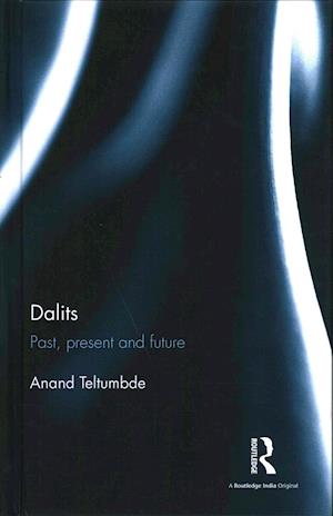 Dalits - Anand Teltumbde - Books - Taylor and Francis - 9781138688759 - August 24, 2016