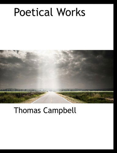 Poetical Works - Thomas Campbell - Książki - BiblioLife - 9781140021759 - 4 kwietnia 2010