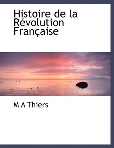 Cover for M a Thiers · Histoire De La Révolution Française (Inbunden Bok) [French edition] (2010)