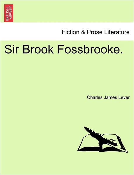 Sir Brook Fossbrooke. - Charles James Lever - Books - British Library, Historical Print Editio - 9781240868759 - January 5, 2011