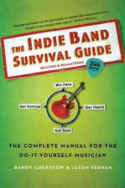 Cover for Randy Chertkow · The Indie Band Survival Guide: the Complete Manual for the Do-it-yourself Musician (Paperback Book) (2012)
