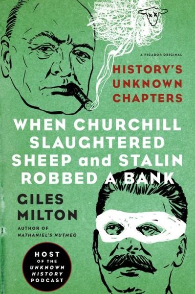Cover for Giles Milton · When Churchill Slaughtered Sheep and Stalin Robbed a Bank: History's Unknown Chapters (Pocketbok) (2016)