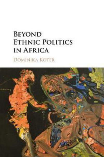 Cover for Koter, Dominika (Colgate University, New York) · Beyond Ethnic Politics in Africa (Taschenbuch) (2018)