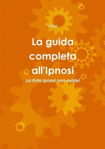 Cover for Vinz · La Guida Completa All'ipnosi (Taschenbuch) (2015)