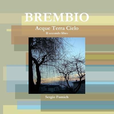 Cover for Sergio Fumich · Brembio.Acque Terra Cielo. Il Secondo Libro (Paperback Book) (2016)