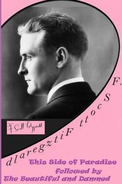 Cover for F. Scott Fitzgerald · F. Scott Fitzgerald :This Side of Paradise Followed by the Beautiful and Damned (Paperback Bog) (2017)
