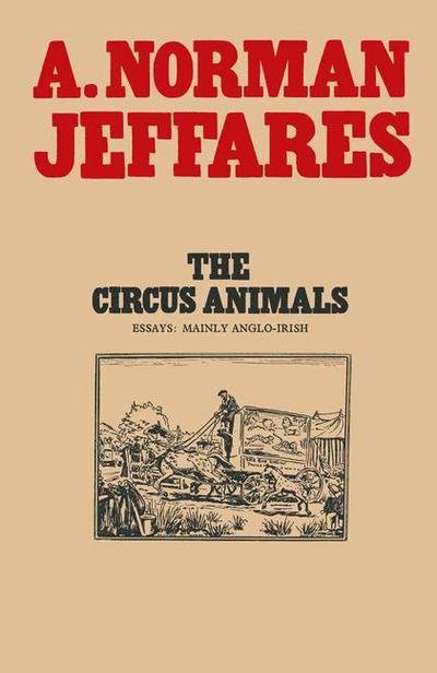 Cover for A. Norman Jeffares · The Circus Animals: Essays on W. B. Yeats (Paperback Bog) [1st ed. 1970 edition] (1970)