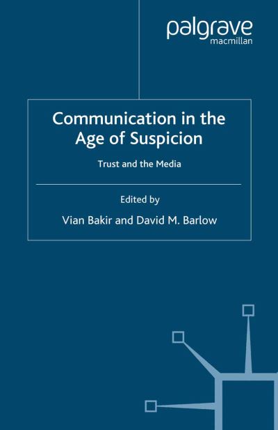 Communication in the Age of Suspicion: Trust and the Media (Paperback Book) [1st ed. 2007 edition] (2007)