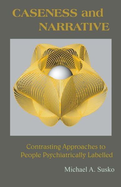 Caseness and Narrative - Michael A Susko - Books - Allroneofus Publishing - 9781393315759 - April 22, 2020