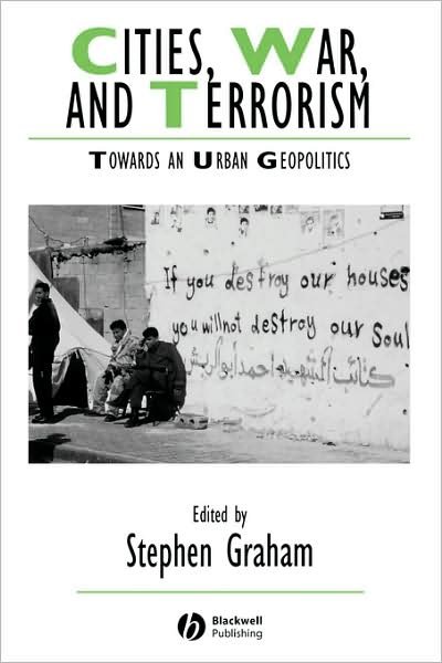 Cover for Graham · Cities, War, and Terrorism: Towards an Urban Geopolitics - IJURR Studies in Urban and Social Change Book Series (Paperback Bog) (2004)