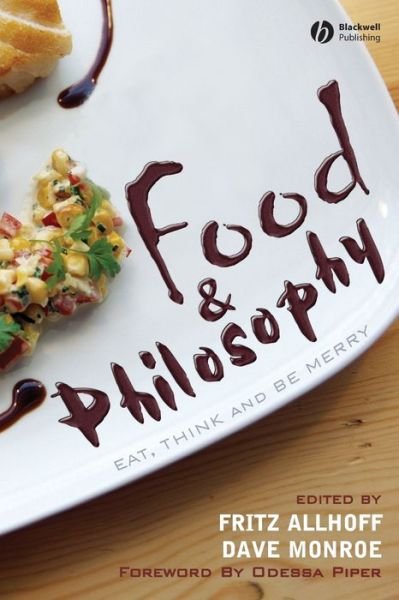 Cover for F Allhoff · Food and Philosophy: Eat, Think, and Be Merry (Paperback Book) (2007)
