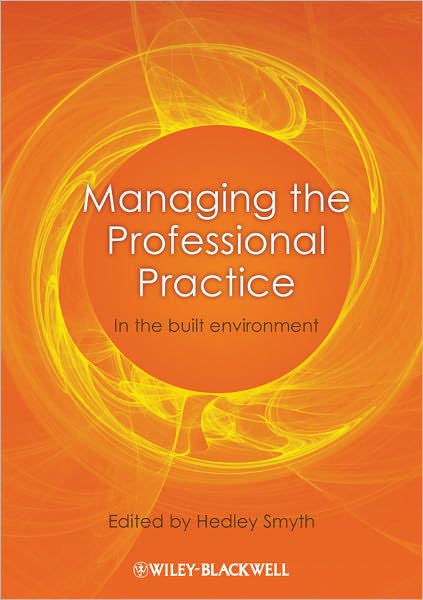 Managing the Professional Practice: In the Built Environment - H Smyth - Livres - John Wiley and Sons Ltd - 9781405199759 - 5 avril 2011