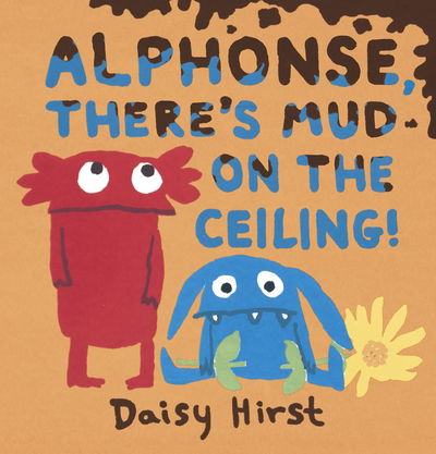 Cover for Daisy Hirst · Alphonse, There's Mud on the Ceiling! - Natalie and Alphonse (Hardcover Book) (2019)