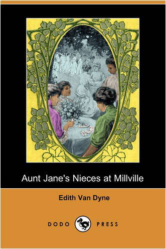 Cover for Edith Van Dyne · Aunt Jane's Nieces at Millville (Dodo Press) (Paperback Book) (2009)