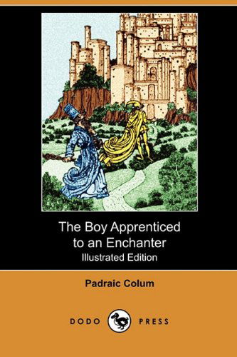 Cover for Padraic Colum · The Boy Apprenticed to an Enchanter (Illustrated Edition) (Dodo Press) (Paperback Book) [Illustrated, Ill edition] (2009)