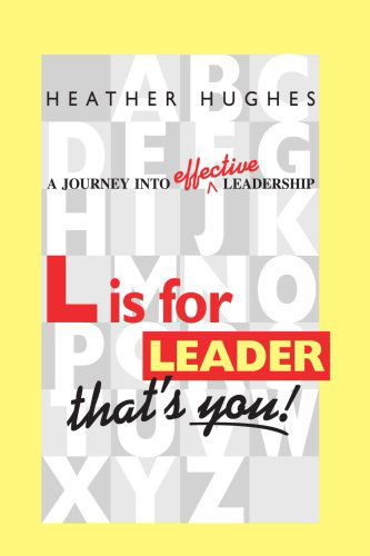 Cover for Heather Hughes · L is for Leader: a Journey into Effective Leadership (Paperback Book) (2006)