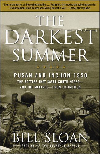 The Darkest Summer: Pusan and Inchon 1950: The Battles That Saved South Korea--and the Marines--from Extinction - Bill Sloan - Books - Simon & Schuster - 9781416571759 - November 23, 2010