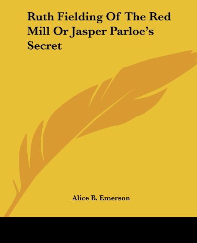 Cover for Alice B. Emerson · Ruth Fielding of the Red Mill or Jasper Parloe's Secret (Paperback Bog) (2004)