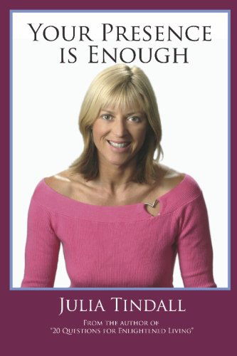 Your Presence is Enough - Julia Tindall - Books - BookSurge Publishing - 9781419637759 - September 5, 2006