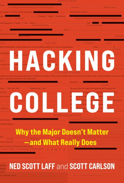 Cover for Laff, Ned Scott (Director, Center for the Junior Year - retired, Governors State University) · Hacking College: Why the Major Doesn't Matter—and What Really Does (Hardcover Book) (2025)