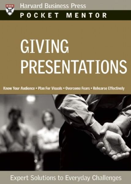 Cover for Harvard Business School Press · Giving Presentations: Expert Solutions to Everyday Challenges - Pocket Mentor (Paperback Book) (2007)