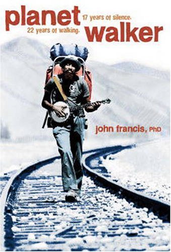 Cover for John Francis · Planetwalker: A Memoir of 22 Years of Walking and 17 Years of Silence (Hardcover Book) (2008)
