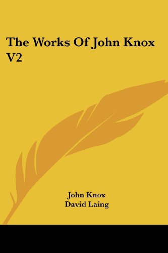 The Works of John Knox V2 - John Knox - Books - Kessinger Publishing, LLC - 9781432634759 - June 1, 2007