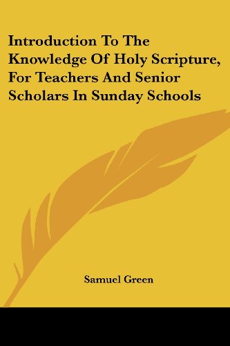 Cover for Samuel Green · Introduction to the Knowledge of Holy Scripture, for Teachers and Senior Scholars in Sunday Schools (Paperback Book) (2007)