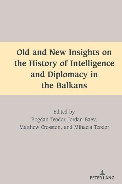 Cover for Mihaela Teodor · Old and New Insights on the History of Intelligence and Diplomacy in the Balkans - South-East European History (Hardcover Book) [New edition] (2022)