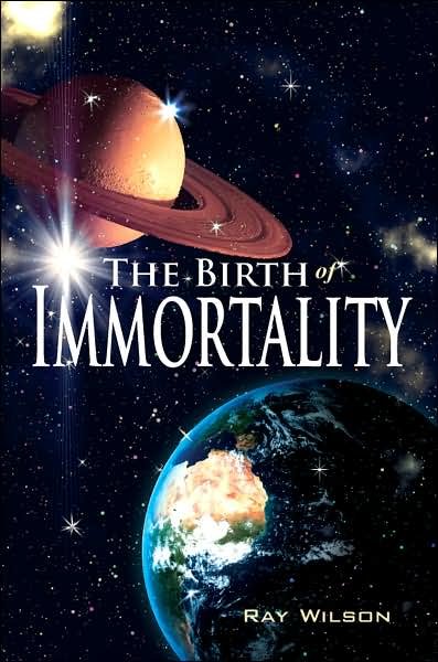 Cover for Ray Wilson · The Birth of Immortality (Paperback Bog) (2007)