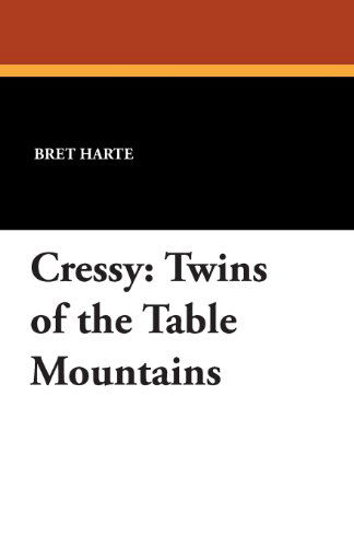 Cover for Bret Harte · Cressy: Twins of the Table Mountains (Paperback Bog) (2024)