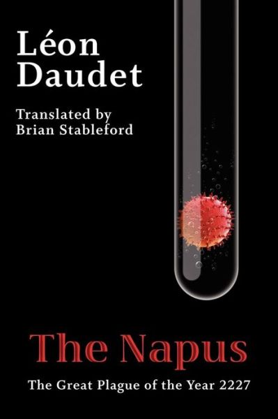 The Napus: the Great Plague of the Year 2227 - Leon Daudet - Books - Borgo Press - 9781434445759 - November 18, 2012