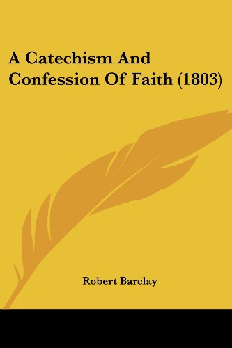 Cover for Robert Barclay · A Catechism and Confession of Faith (1803) (Paperback Book) (2008)