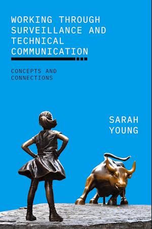 Cover for Sarah Young · Working through Surveillance and Technical Communication: Concepts and Connections - SUNY series, Studies in Technical Communication (Paperback Book) (2023)