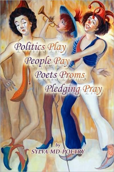 Sylva-md-poetry · Politics Play People Pay Poets Proms Pledging Pray (Pocketbok) (2009)