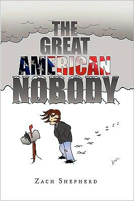 Cover for Zach Shepherd · The Great American Nobody (Hardcover Book) (2009)