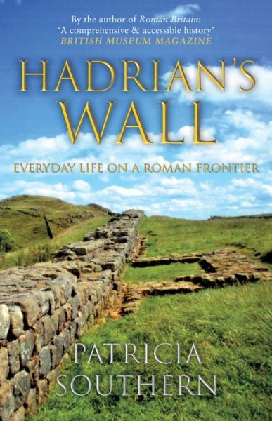 Cover for Patricia Southern · Hadrian's Wall: Everyday Life on a Roman Frontier (Paperback Book) (2019)