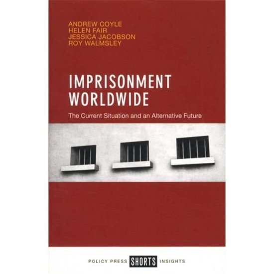 Cover for Coyle, Andrew (Emeritus Professor, University of London) · Imprisonment Worldwide: The Current Situation and an Alternative Future (Paperback Book) (2016)