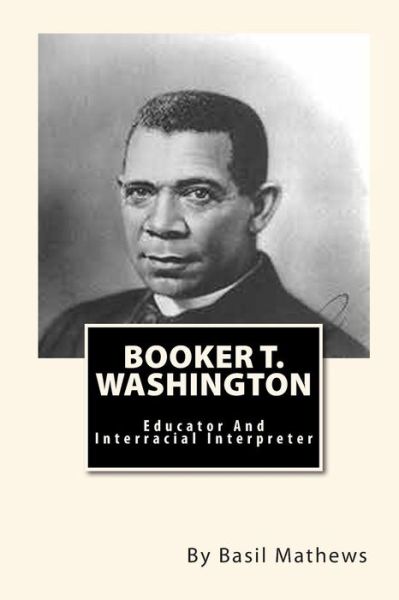 Cover for Basil Mathews · Booker T. Washington: Educator and Interracial Interpreter (Paperback Book) (2010)