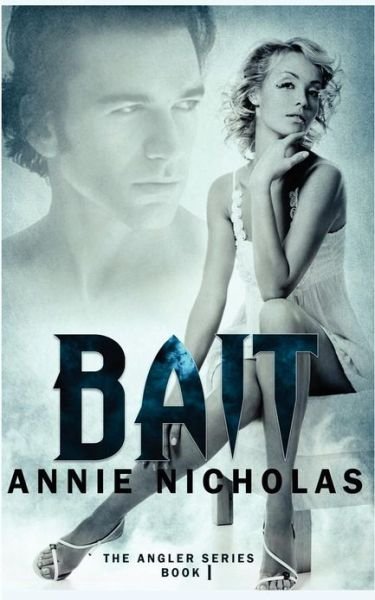 Cover for Annie Nicholas · Bait: the Angler Series-book One (Paperback Bog) (2010)