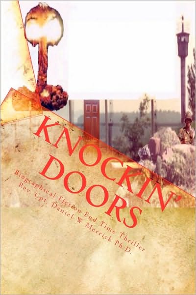 Cover for Rev Daniel W Merrick Ph D · Knockin Doors: Biographical Fiction End Time Thriller (Paperback Book) (2010)