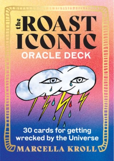 The Roast Iconic Oracle: 30 Cards for Getting Wrecked by the Universe - Marcella Kroll - Books - Union Square & Co. - 9781454948759 - June 22, 2023